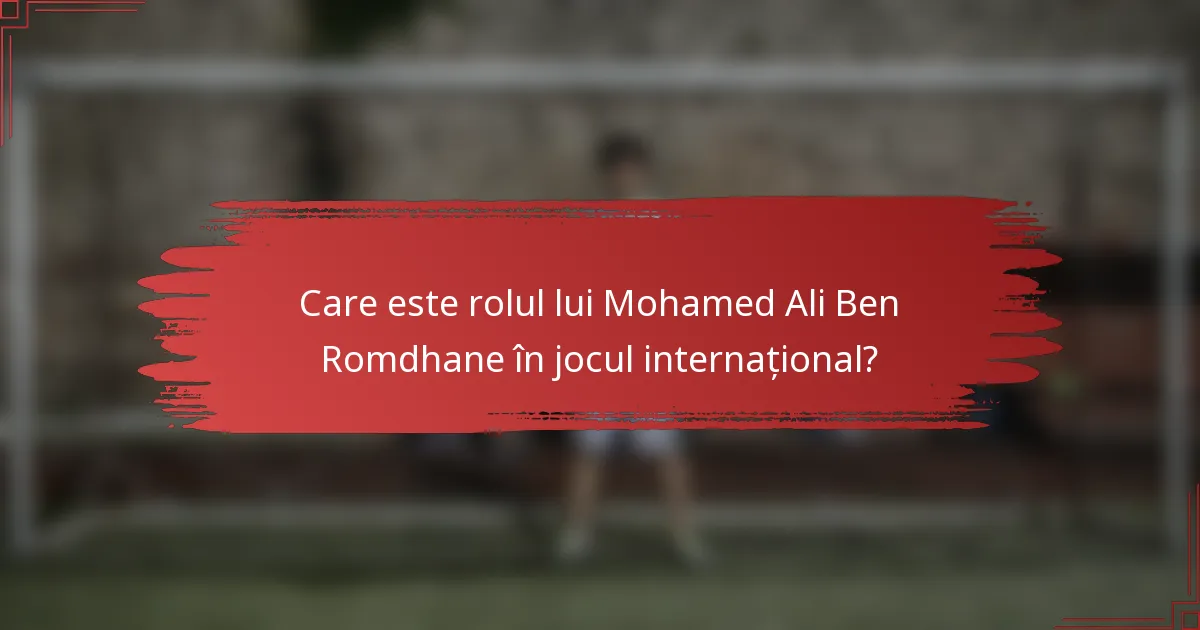 Care este rolul lui Mohamed Ali Ben Romdhane în jocul internațional?