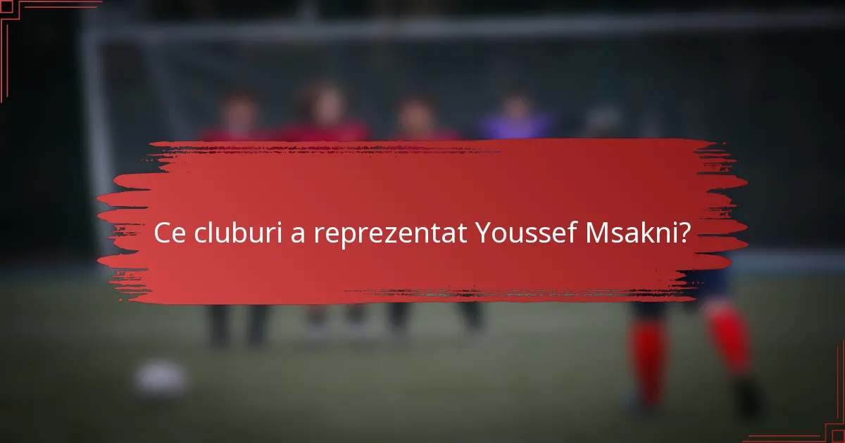 Ce cluburi a reprezentat Youssef Msakni?